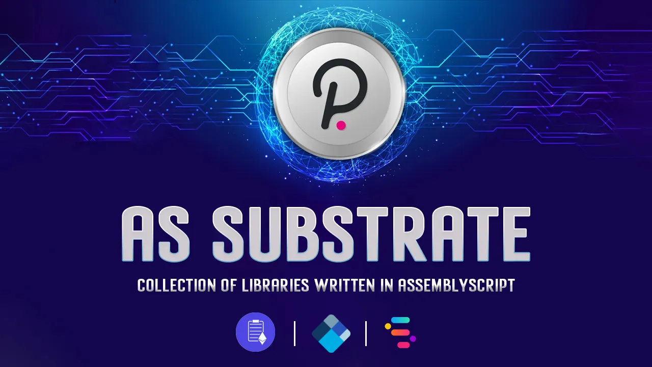 AS Substrate: Collection Of Libraries Written in AssemblyScript