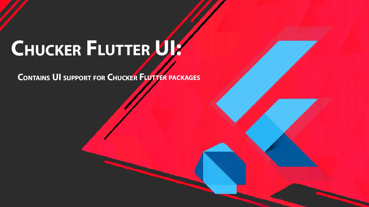 Chucker Flutter UI: Contains UI Support for Chucker Flutter Packages