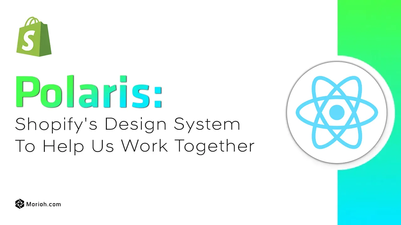 Polaris: Shopify's Design System to Help Us Work Together