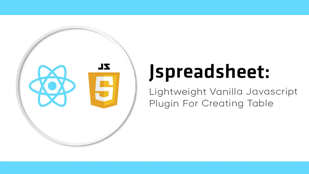Jspreadsheet: Lightweight Vanilla Javascript Plugin for Creating Table