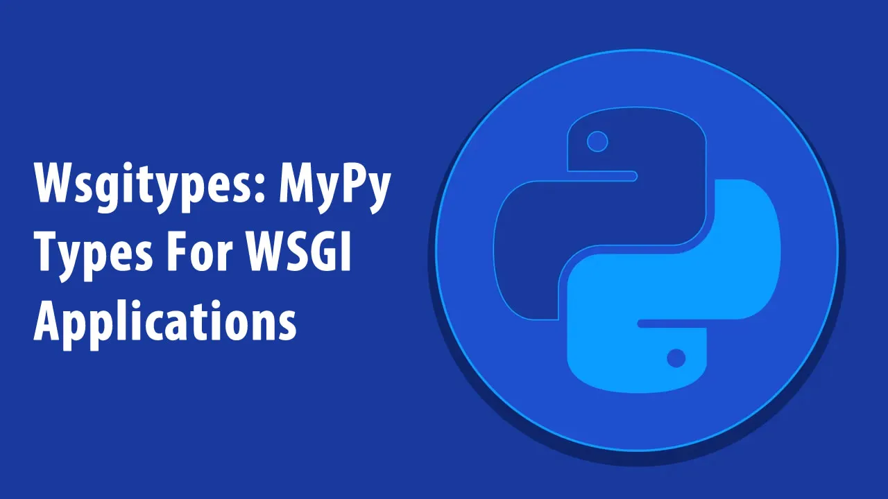 Wsgitypes: MyPy Types For WSGI Applications