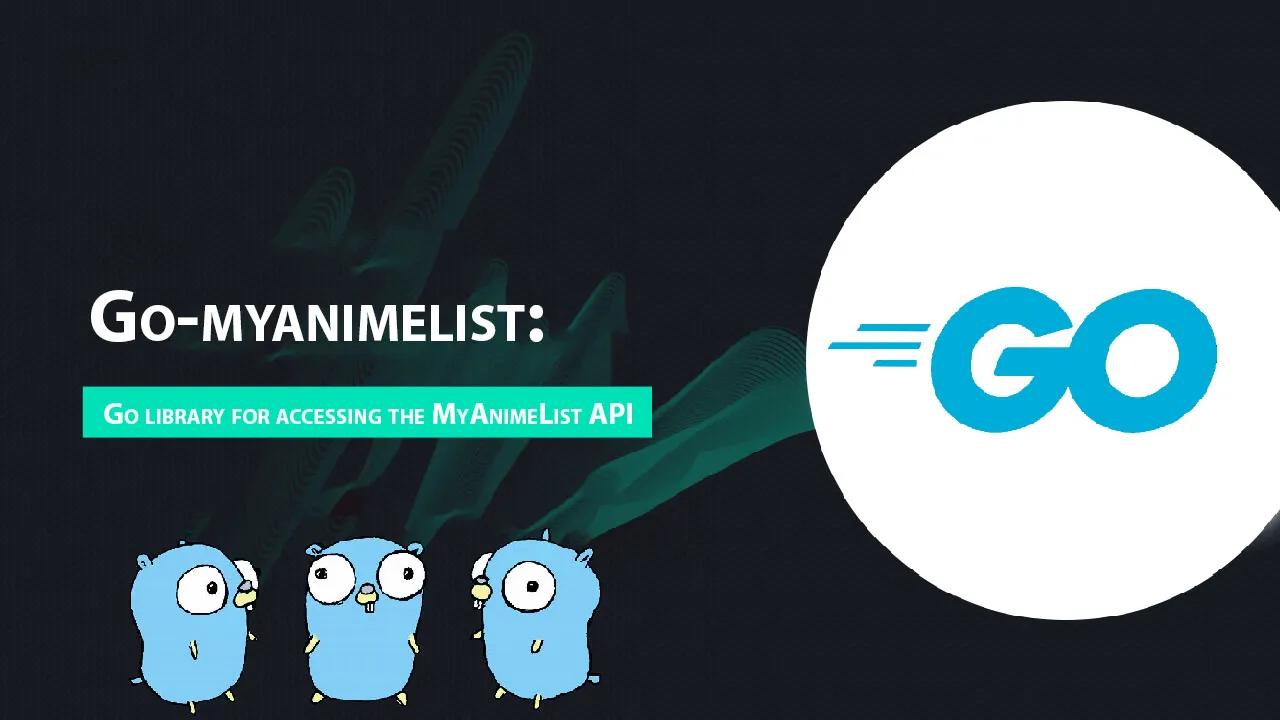 Go-myanimelist: Go Library for Accessing The MyanimeList API