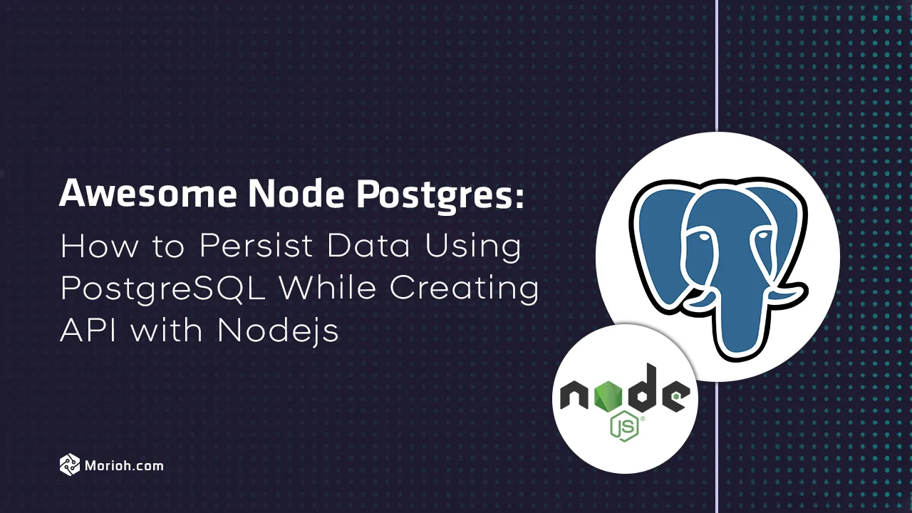 How to Persist Data Using PostgreSQL While Creating API with Nodejs