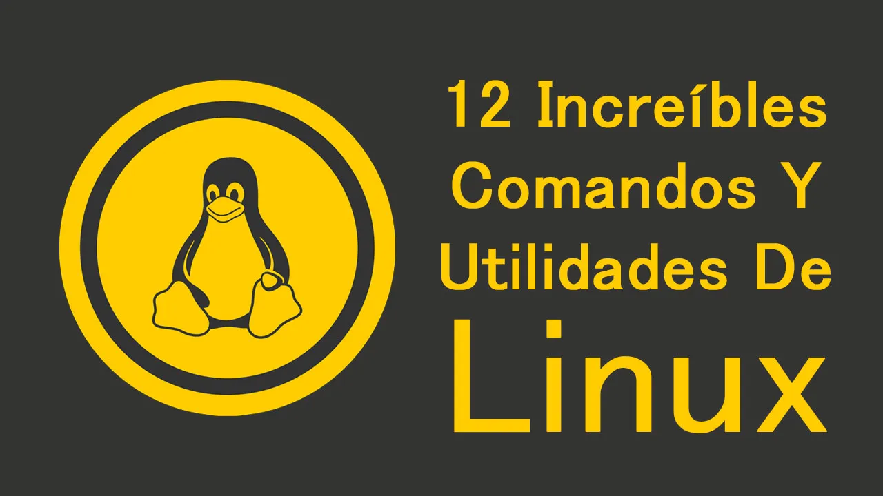 12 Increíbles Comandos Y Utilidades De Linux