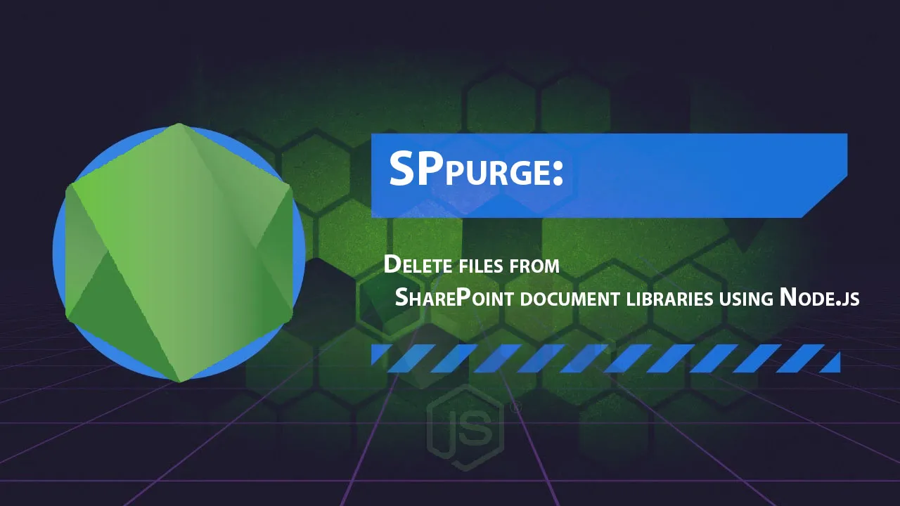 SPpurge: Delete Files From SharePoint Document Libraries using Node.js