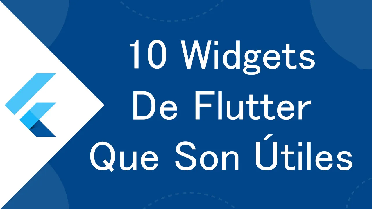 10 Widgets De Flutter Que Son Útiles