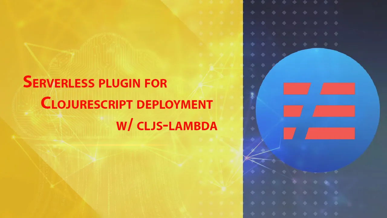 Serverless Plugin for Clojurescript Deployment W/ Cljs-lambda