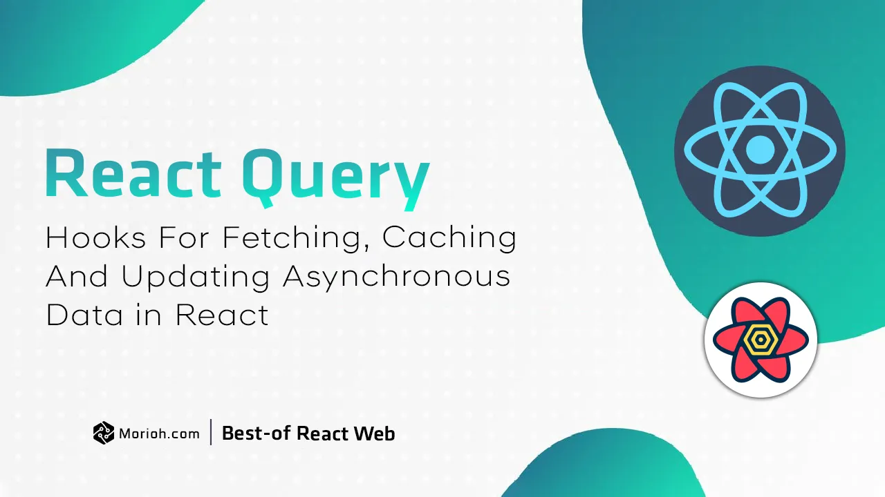 Hooks for Fetching, Caching And Updating Asynchronous Data in React