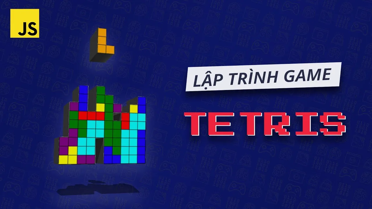 Cách tạo game xếp hình Tetris bằng JavaScript