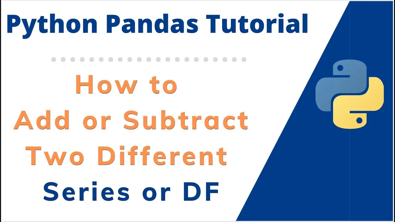 How to Add or Subtract Two Different Series or DF in Python Pandas