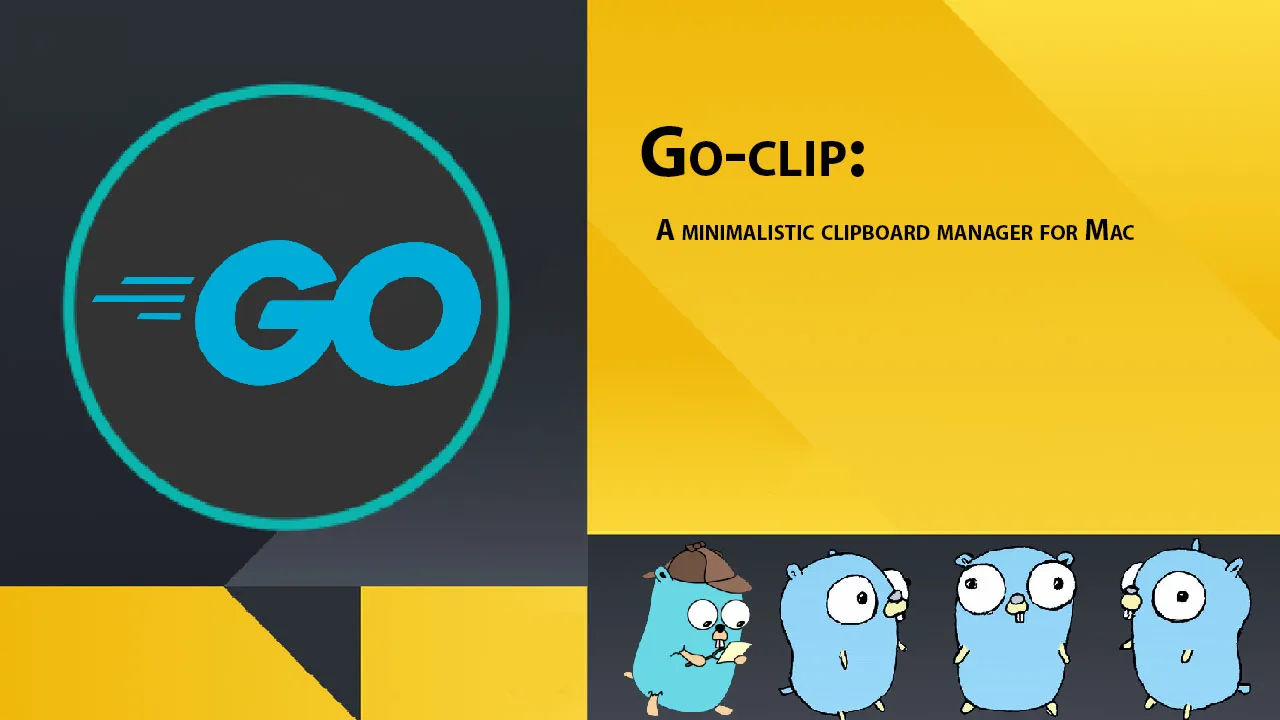 Go-clip: A Minimalistic Clipboard Manager for Mac