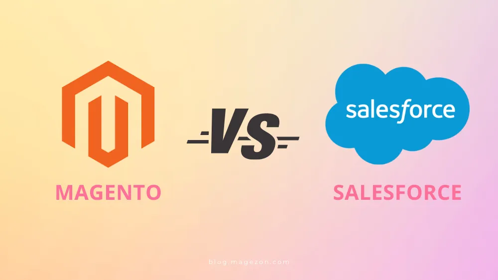 Magento Vs. Salesforce: The Battle Of The Best E-commerce Platforms In