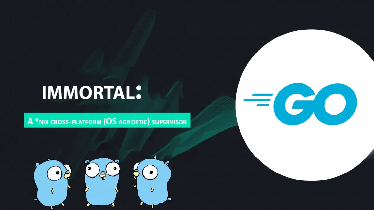 Immortal: A *nix Cross-platform (OS Agnostic) Supervisor