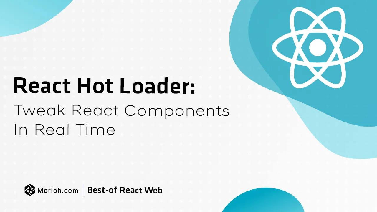 React Hot Loader: Tweak React Components in Real Time.