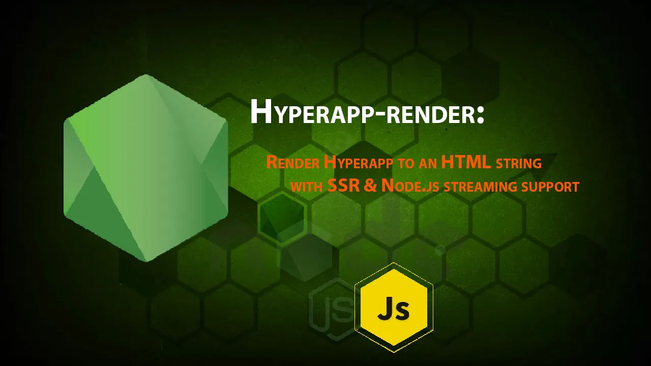 Render Hyperapp to an HTML String with SSR & Node.js Streaming Support