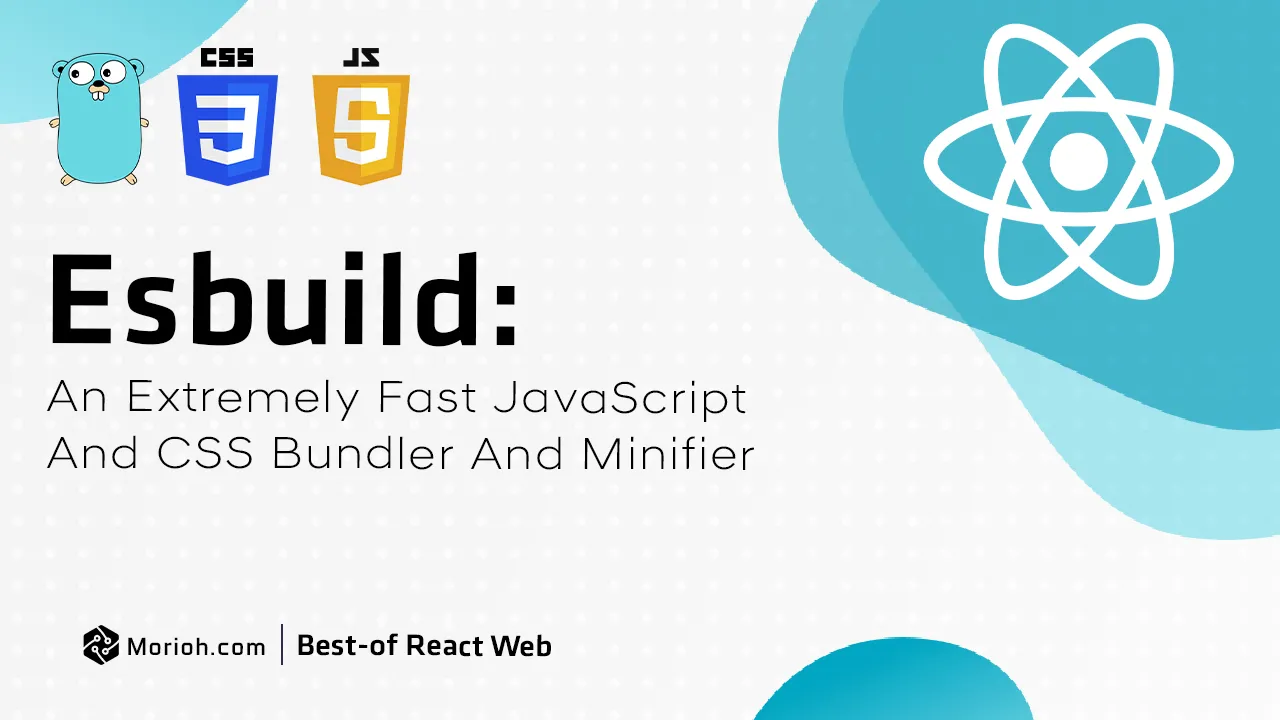 Esbuild: An Extremely Fast JavaScript and CSS Bundler And Minifier