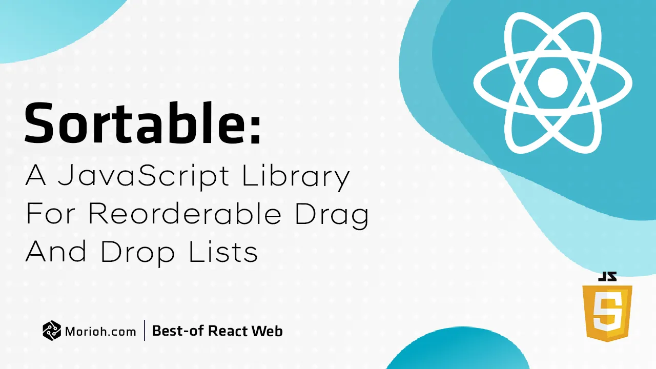 Sortable: A JavaScript Library for Reorderable Drag and Drop Lists