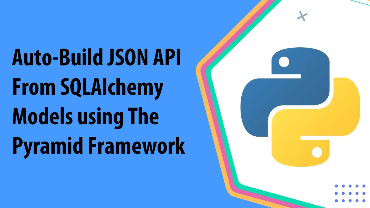 Auto-Build JSON API From SQLAlchemy Models using The Pyramid Framework