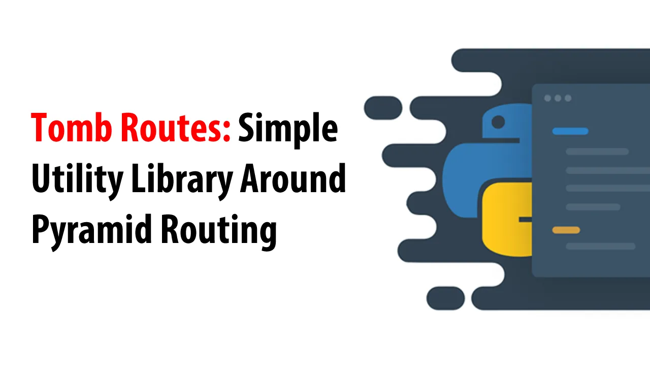 Tomb Routes: Simple Utility Library Around Pyramid Routing