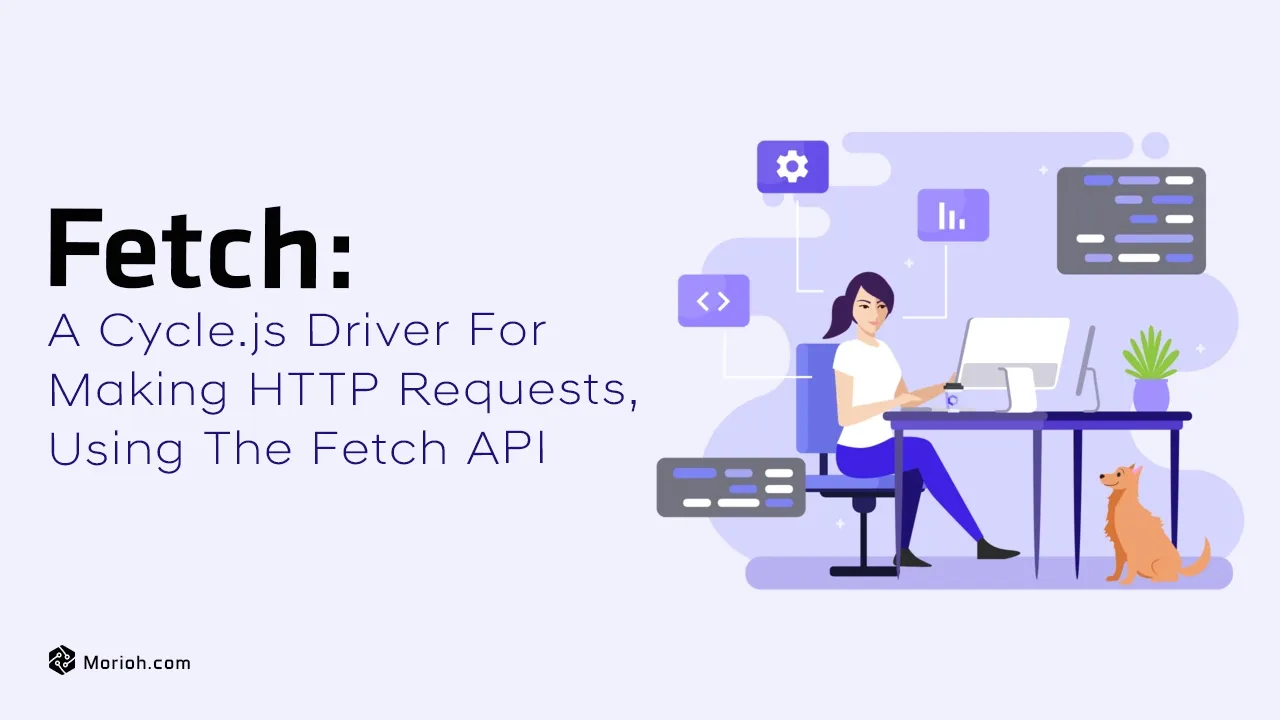 Fetch: A Cycle.js Driver for Making HTTP Requests, using The Fetch API