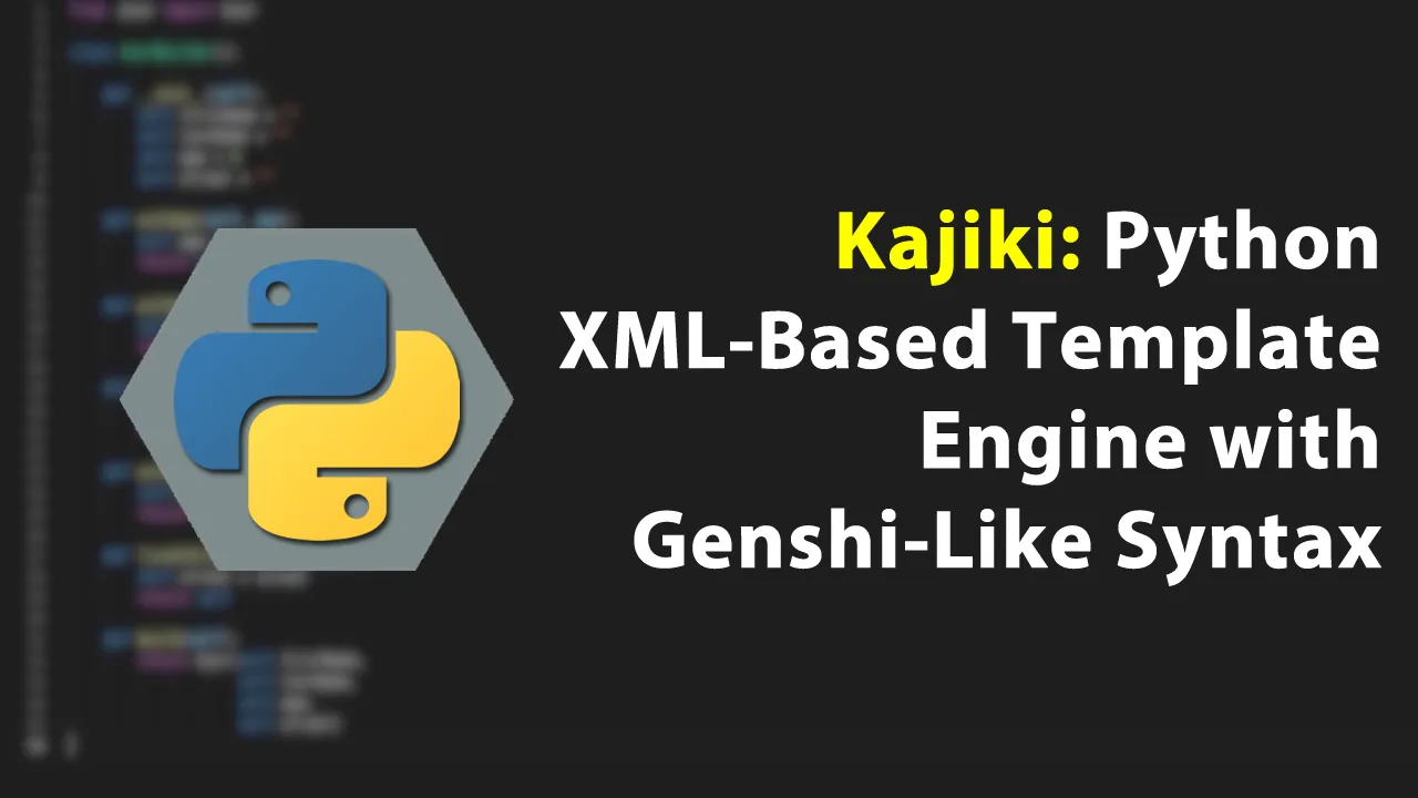 Kajiki: Python XML-Based Template Engine with Genshi-Like Syntax