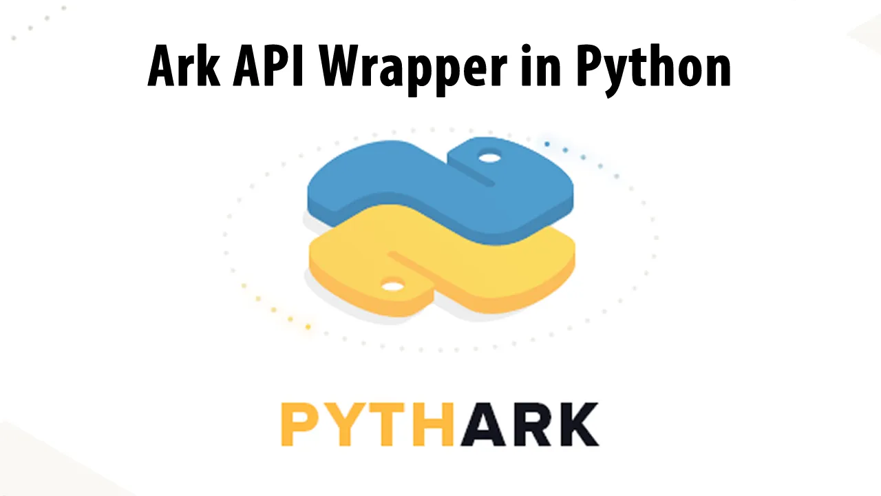Pythark: Ark API Wrapper in Python