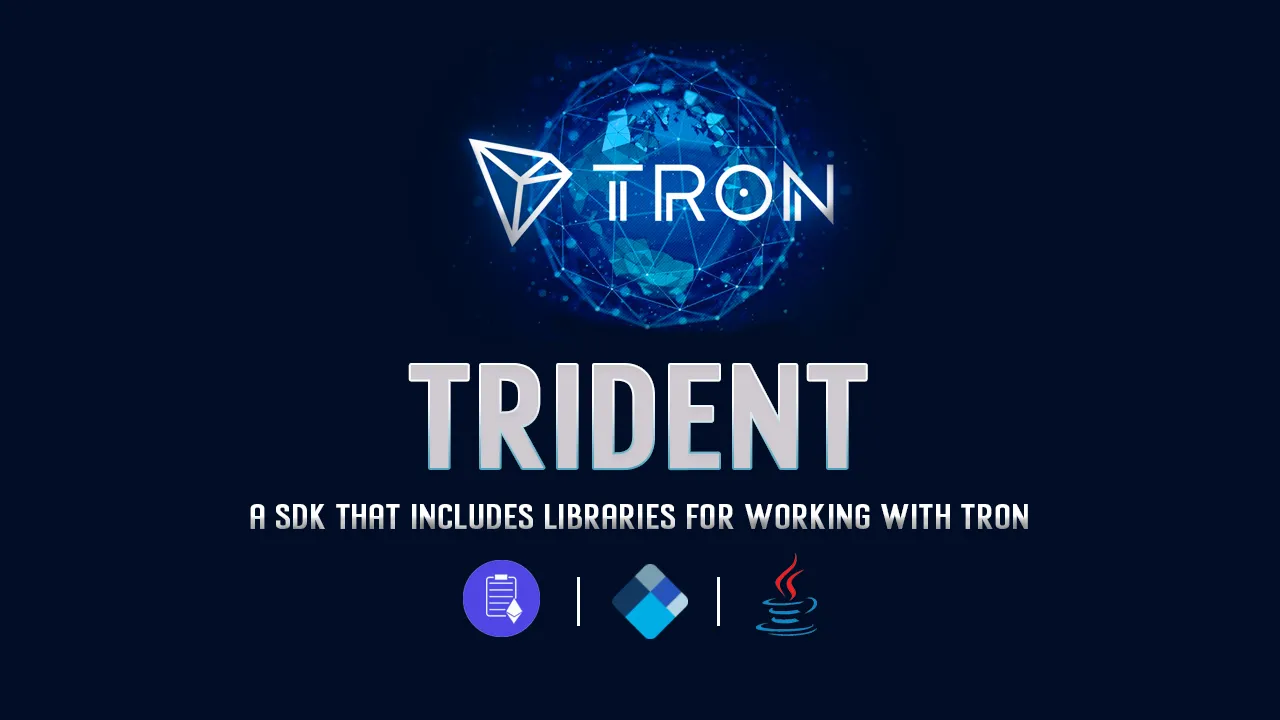 Trident: A SDK That includes Libraries for Working with TRON