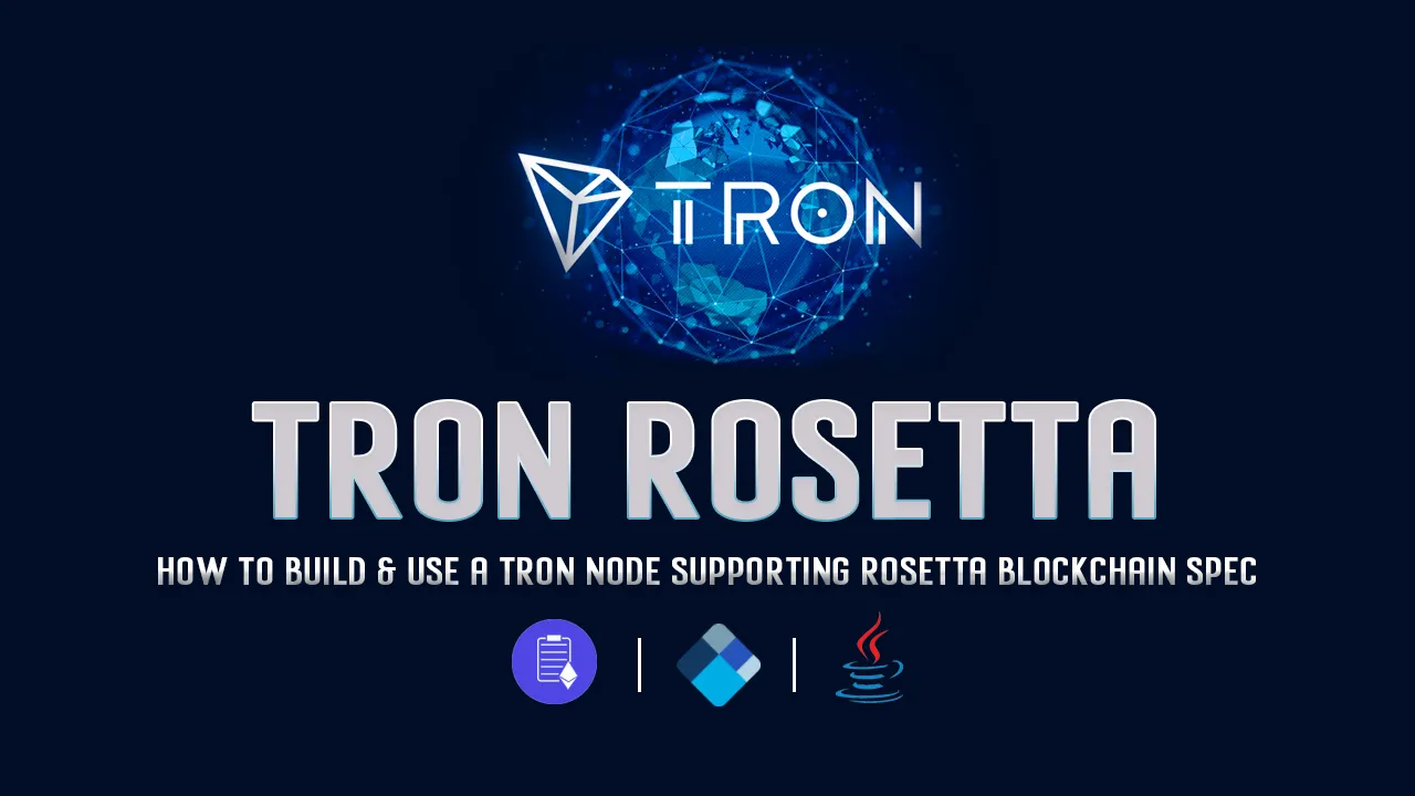 How to Build & Use A Tron Node Supporting Rosetta Blockchain Spec