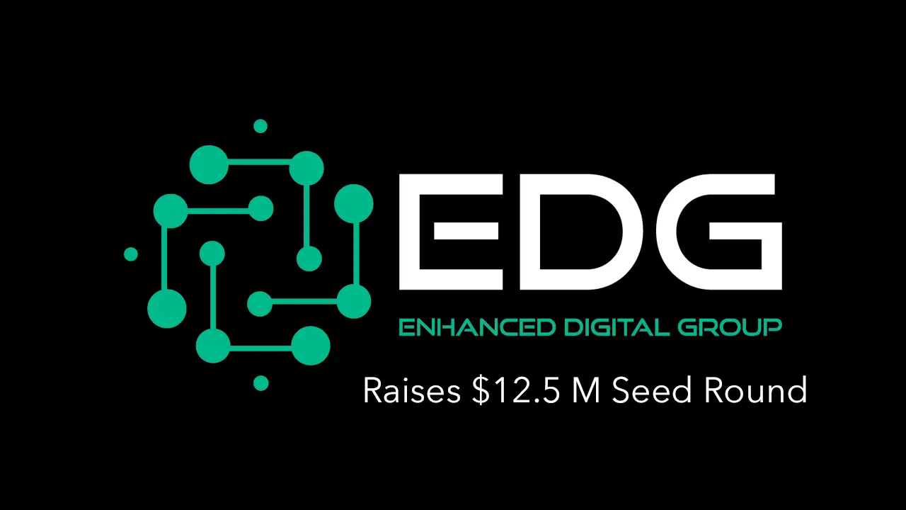 Enhanced Digital Group Raises $12.5 M Seed Round | The was led by WebN