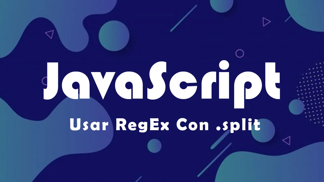Cómo Usar RegEx Con .split En JavaScript