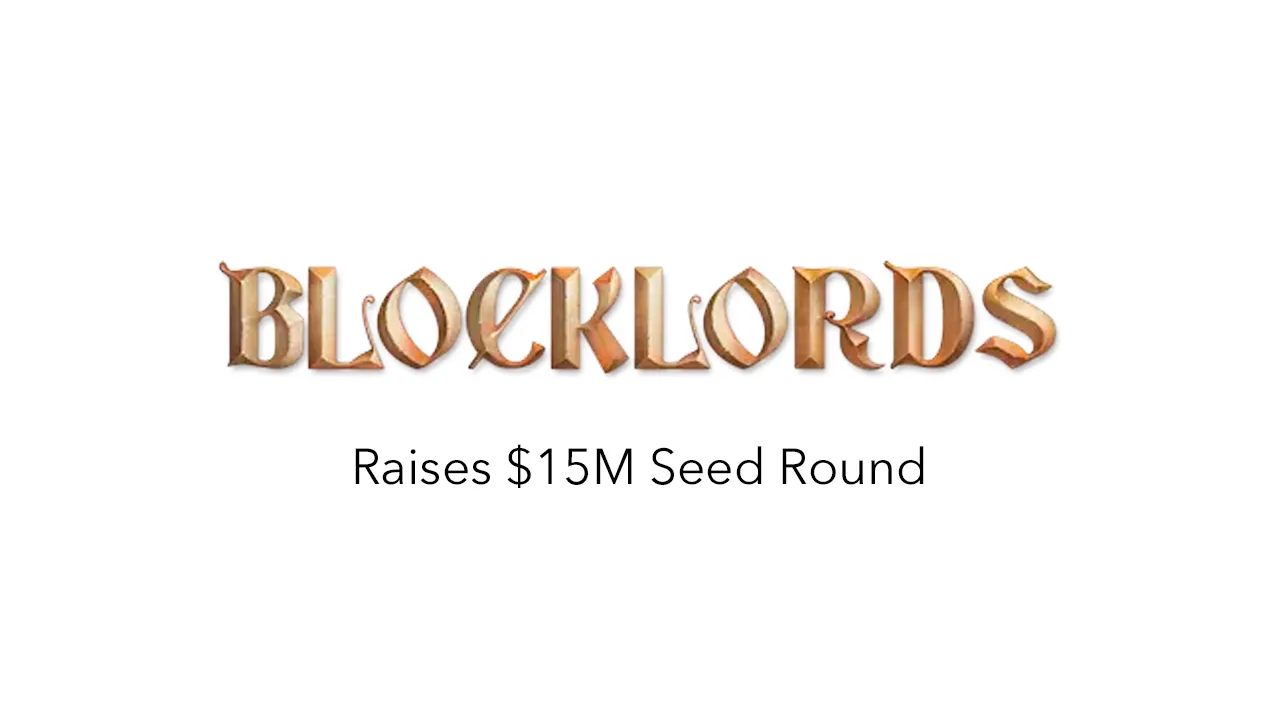 Makers Fund and BITKRAFT Ventures leads $15M Seed Round for BLOCKLORDS