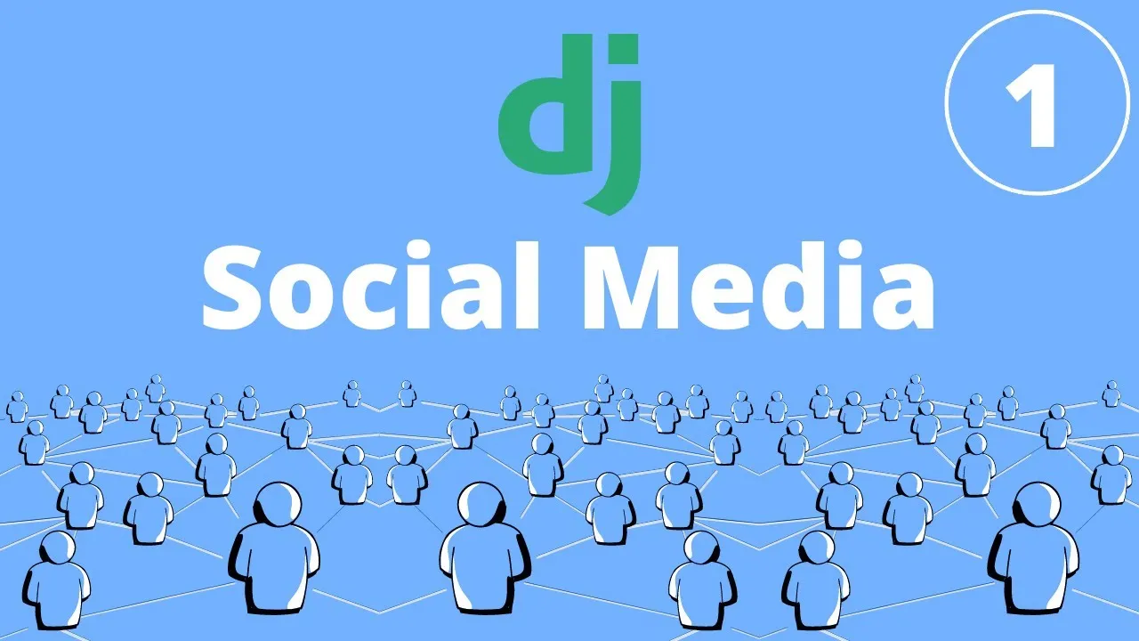 Build A Social Media App With Django Part 1