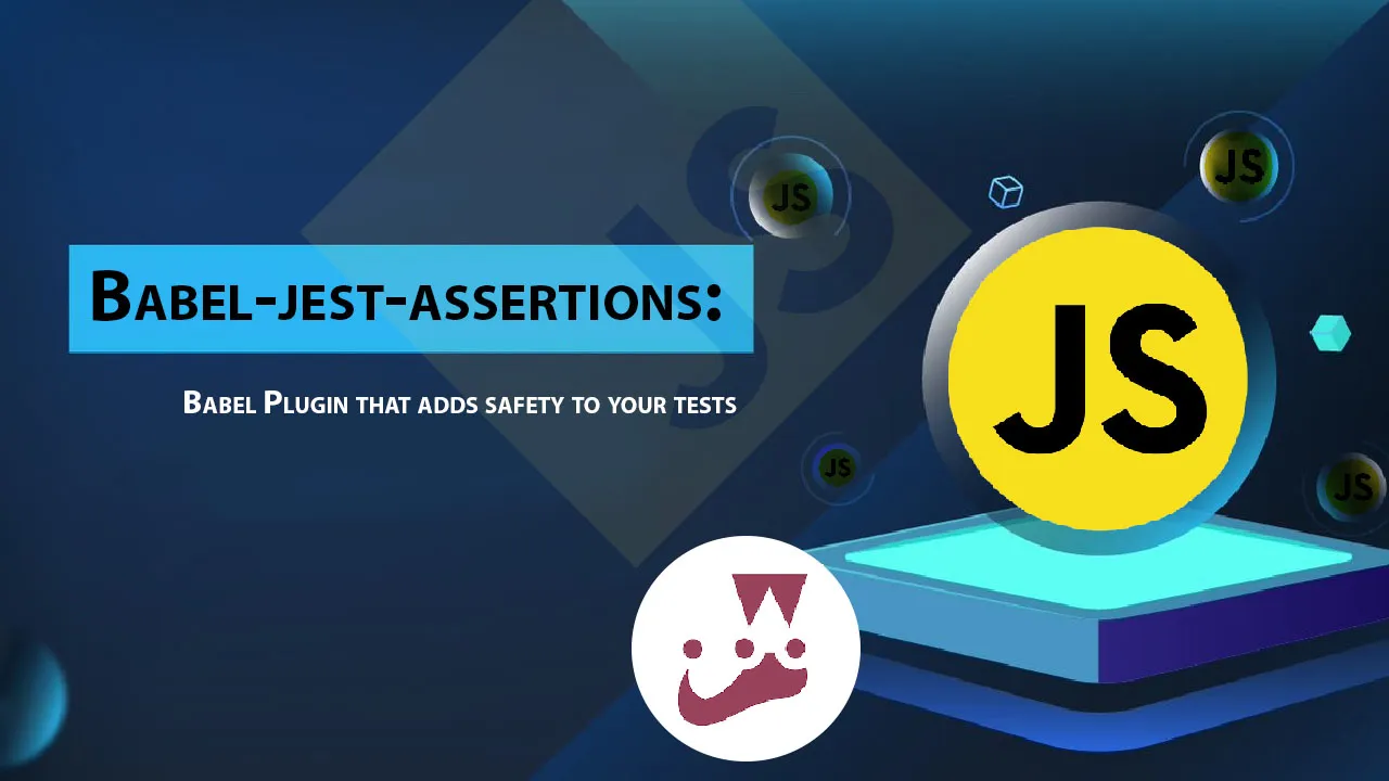 Babel-jest-assertions: Babel Plugin That Adds Safety to Your Tests