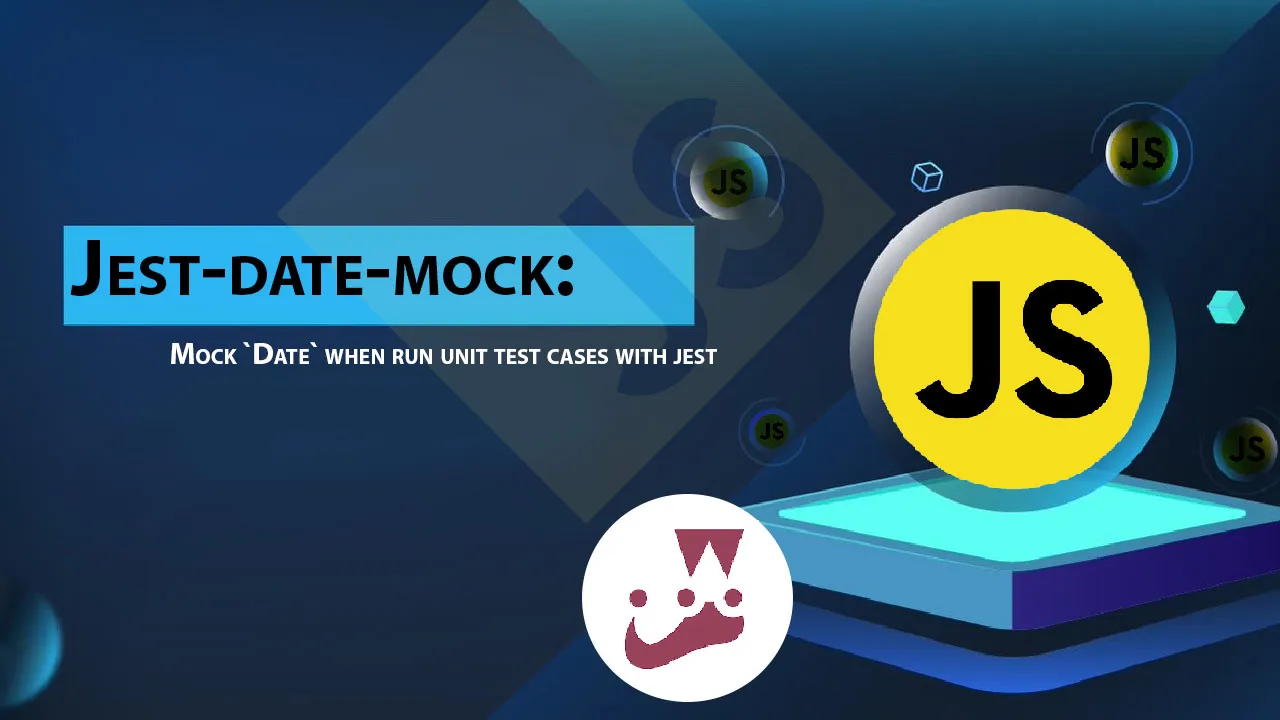 Jest-date-mock: Mock `Date` When Run Unit Test Cases with Jest