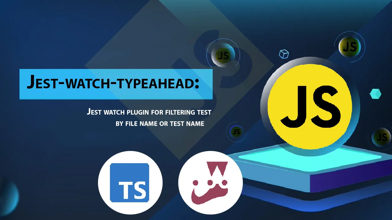 Jest Watch Plugin for Filtering Test By File Name Or Test Name