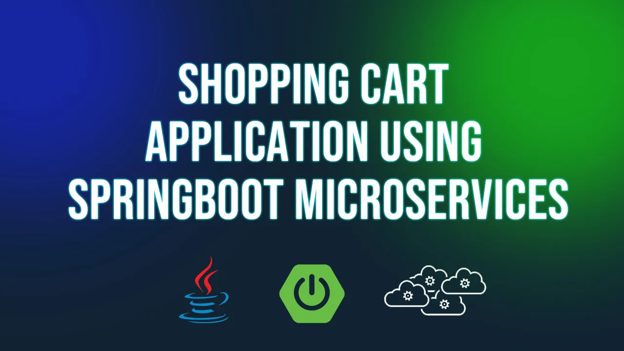 Building Shopping Cart Application using SpringBoot MicroServices