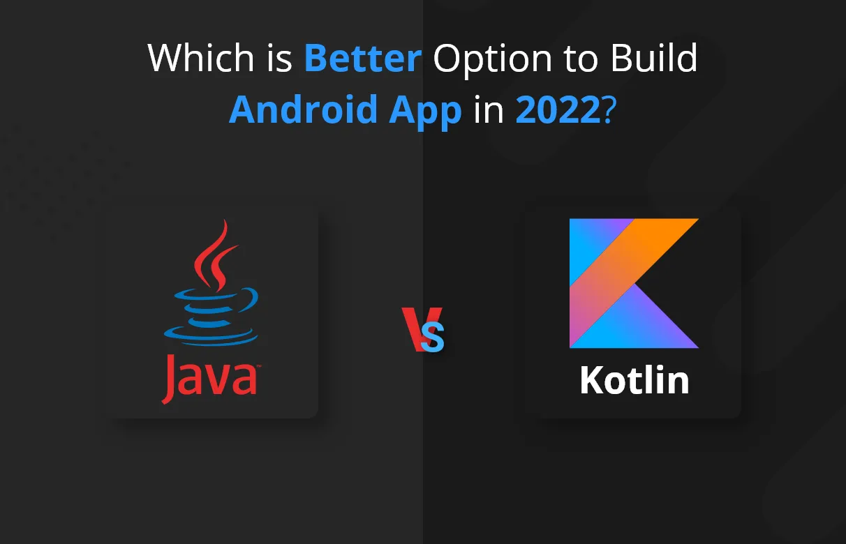 Kotlin vs Java: Which One is Best for Android Applications?