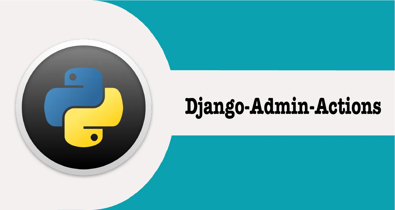How to Define Custom Actions for Django Admin Changelist