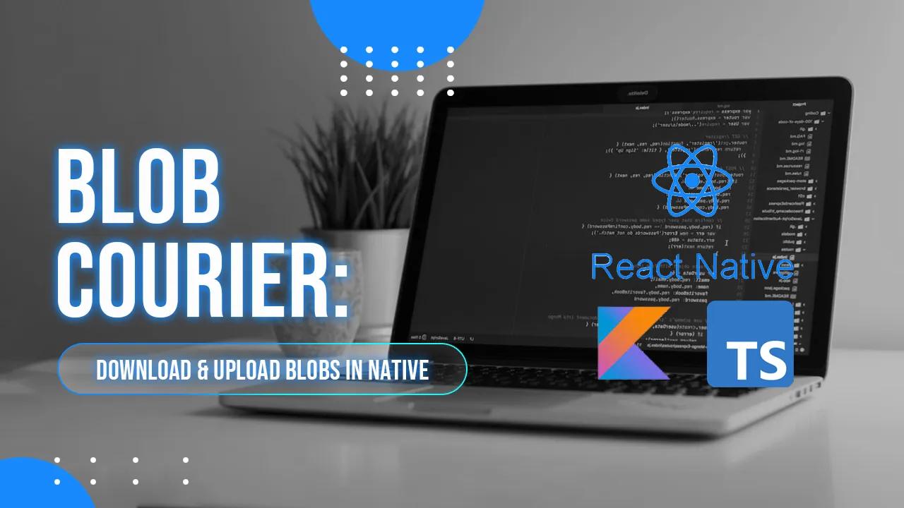 How to Download & Upload Blobs In React Native