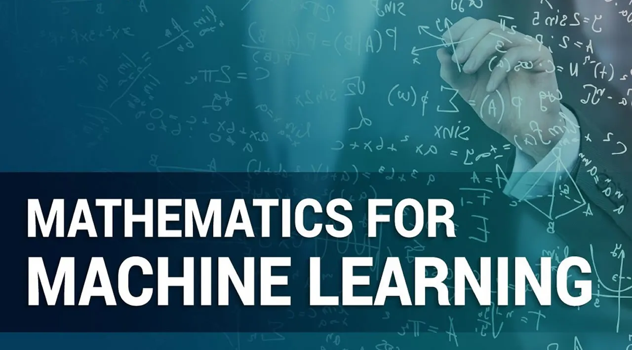 Everything You Need To Know About Mathematics for Machine Learning