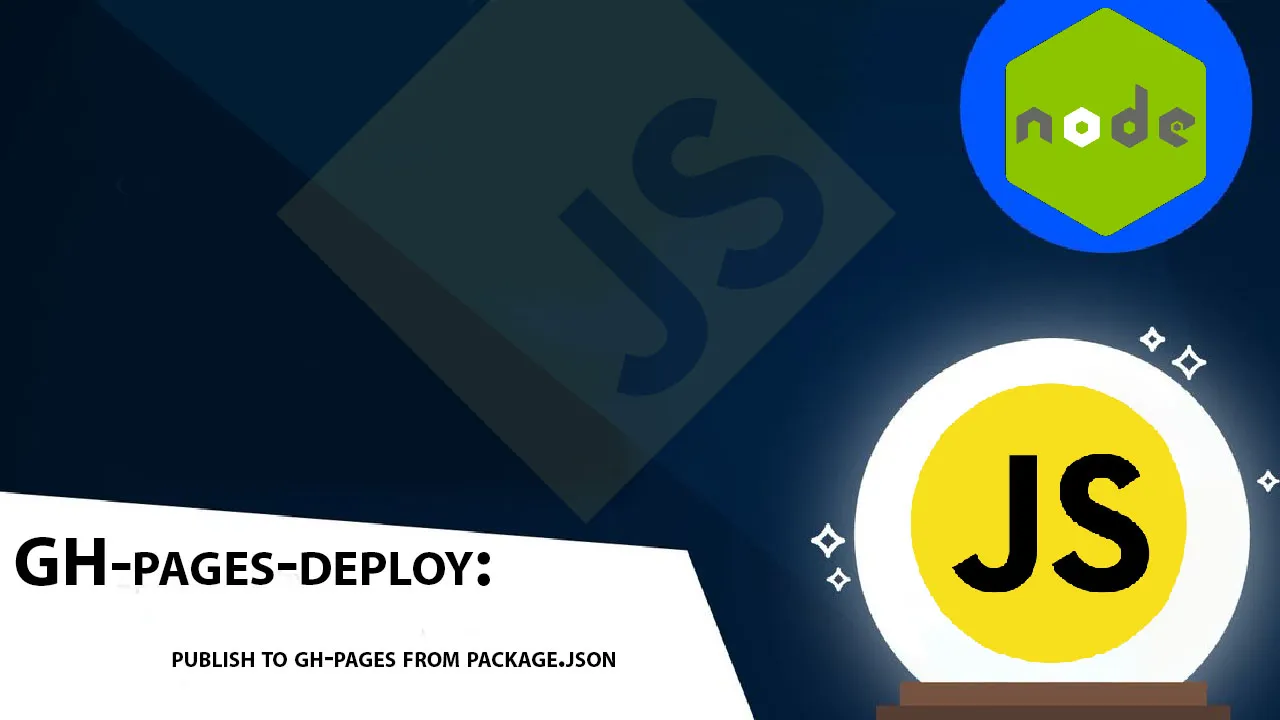 GH-pages-deploy: Publish to Gh-pages From Package.json