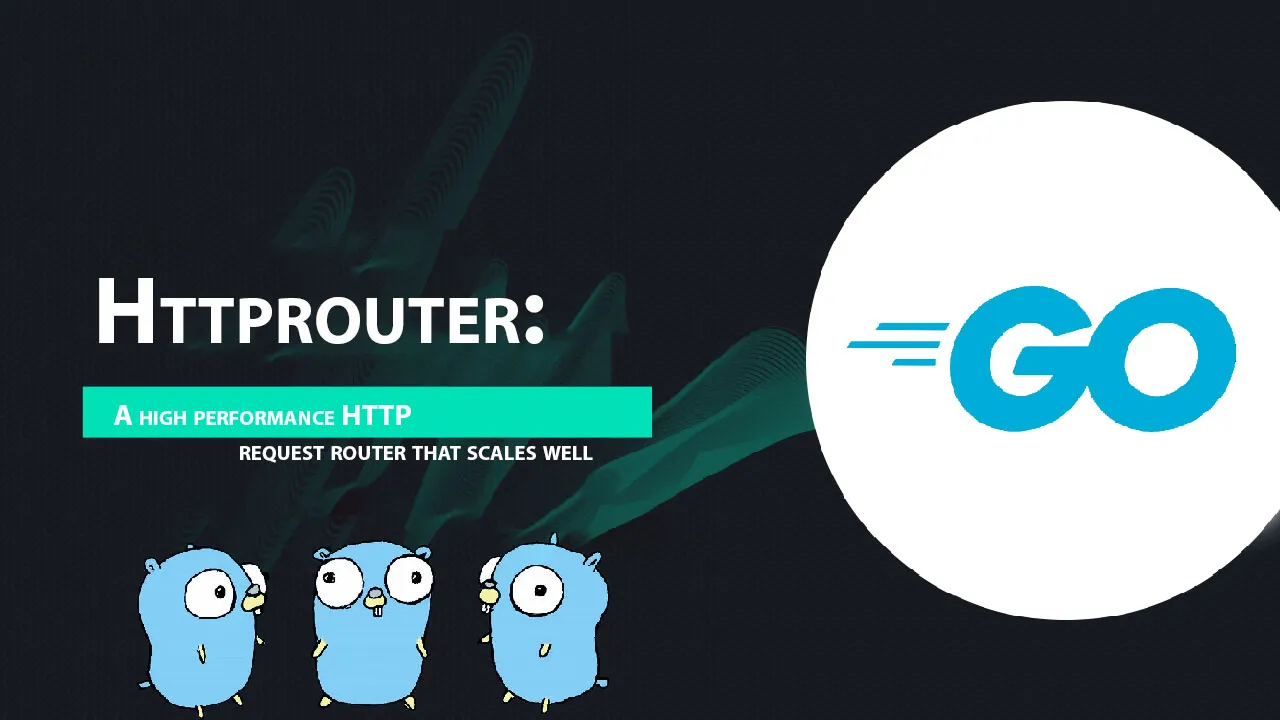 Httprouter: A High Performance HTTP Request Router That Scales Well