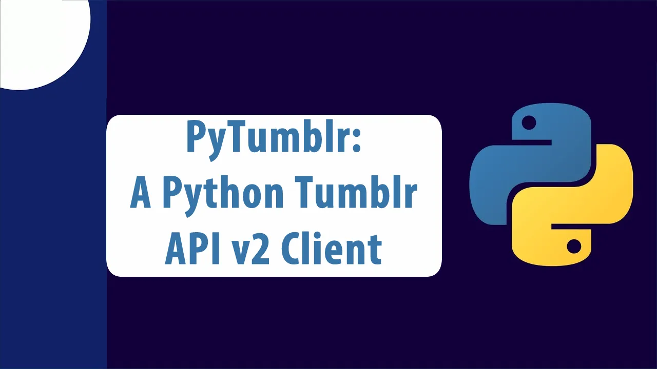 PyTumblr: A Python Tumblr API v2 Client