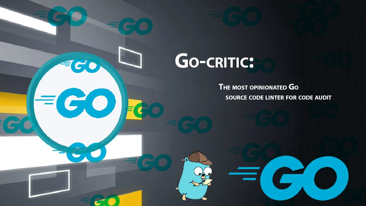 Go-critic: The Most Opinionated Go Source Code Linter for Code Audit