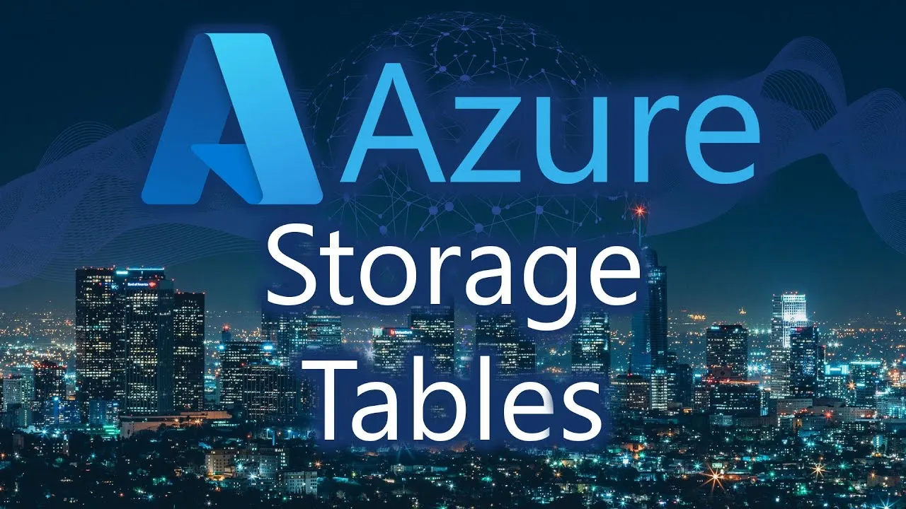 Learn Why You Should Use Azure Storage Tables?