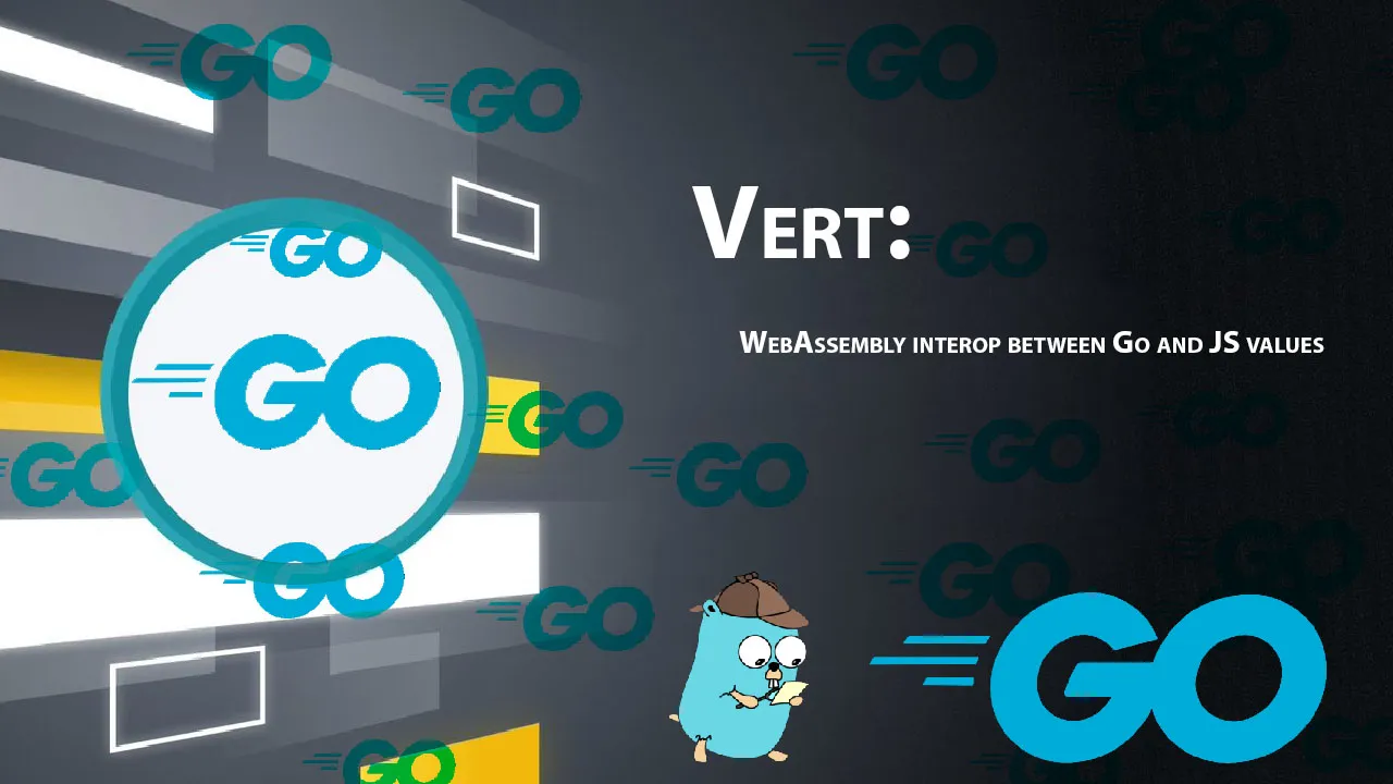 Vert: WebAssembly interop Between Go and JS Values