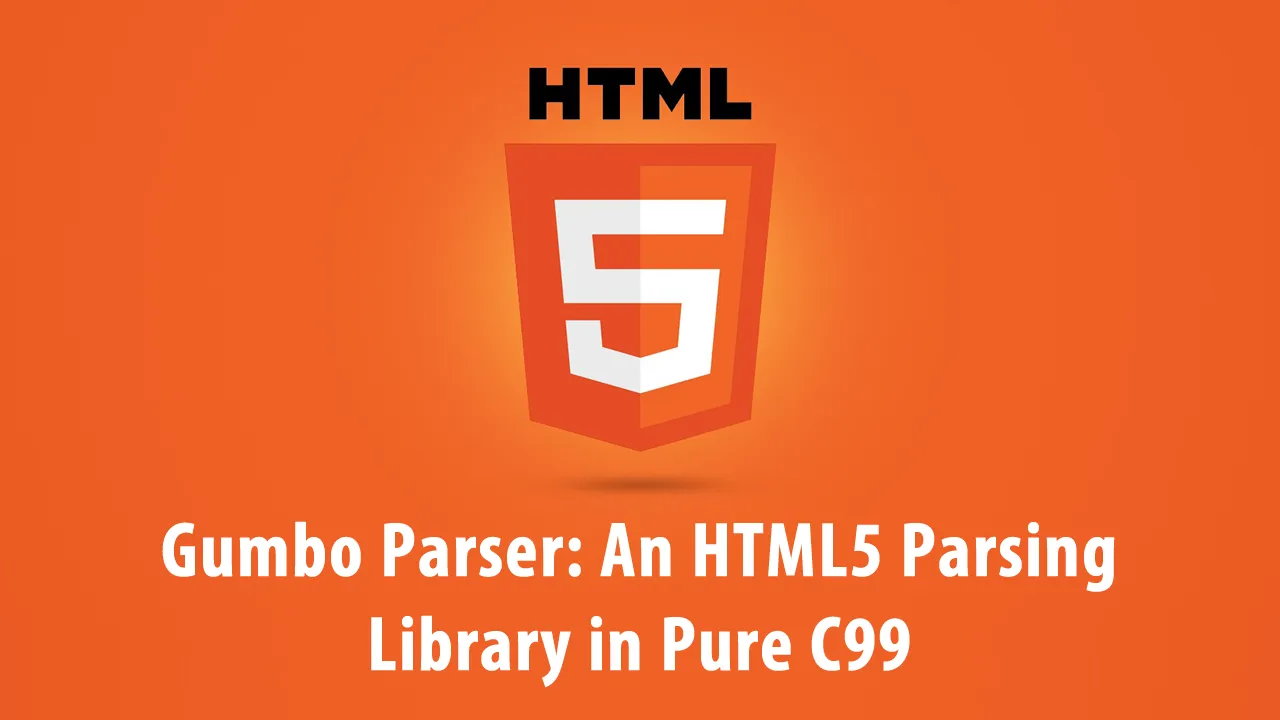 Gumbo Parser: An HTML5 Parsing Library in Pure C99