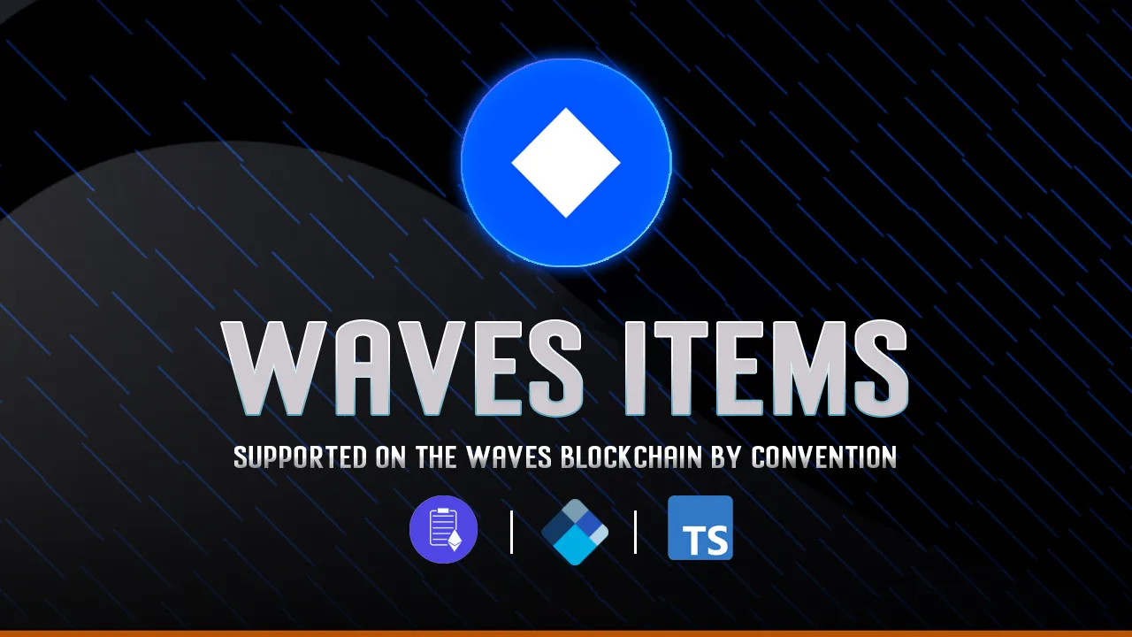 Waves Items: Supported on The Waves Blockchain By Convention