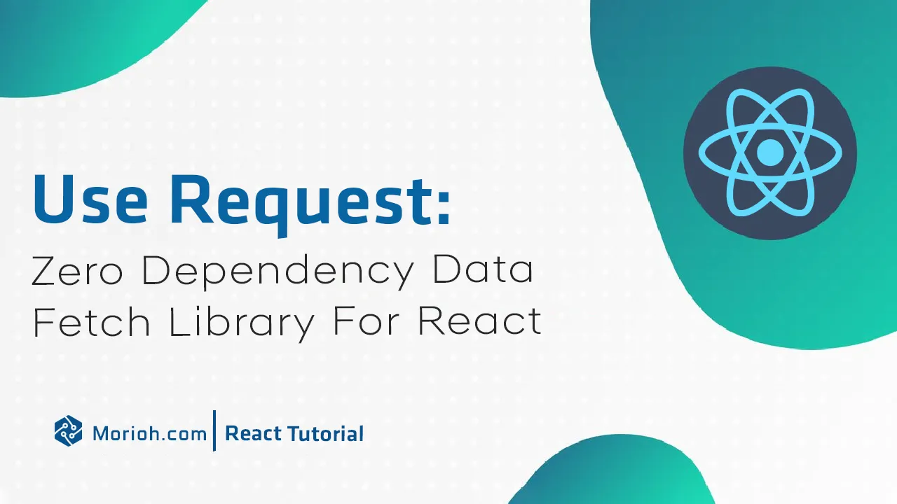 Use Request: Zero Dependency Data Fetch Library for React