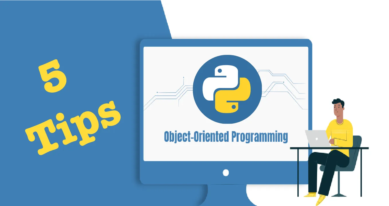 5 Tips For Object-Oriented Programming In Python 